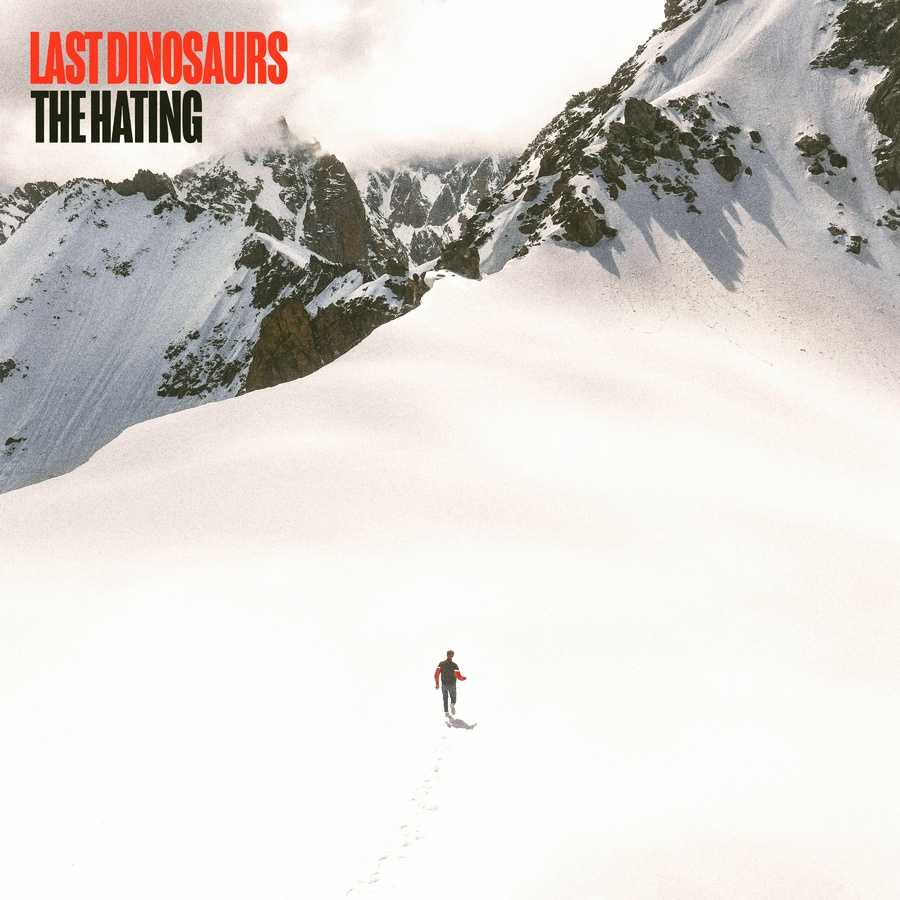 Last Dinosaurs - The Hating